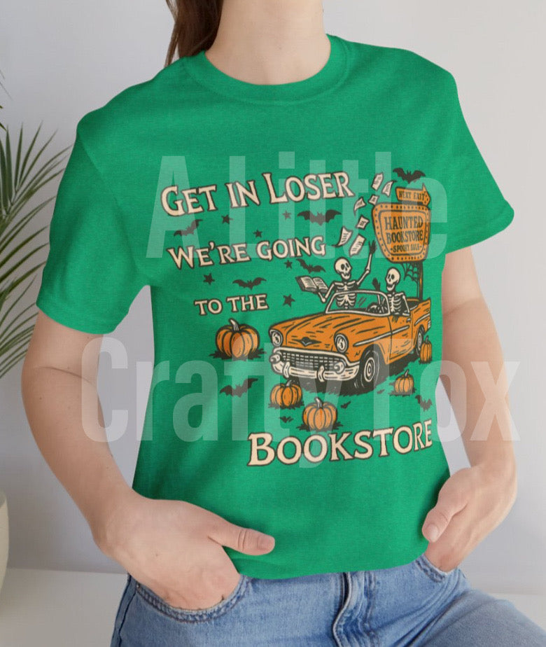 Get In Loser We're Going to the Bookstore Spooky Bookish Bella + Canvas Short Sleeve Tee