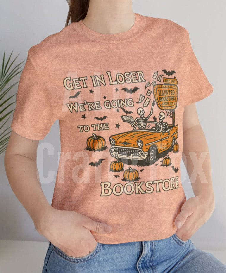 Get In Loser We're Going to the Bookstore Spooky Bookish Bella + Canvas Short Sleeve Tee