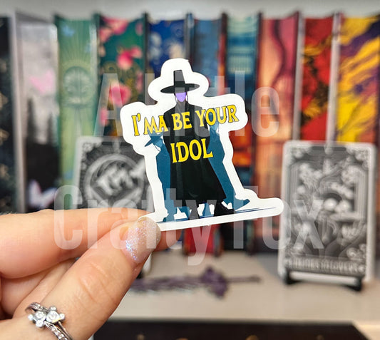 I'ma Be Your Idol Matte Sticker